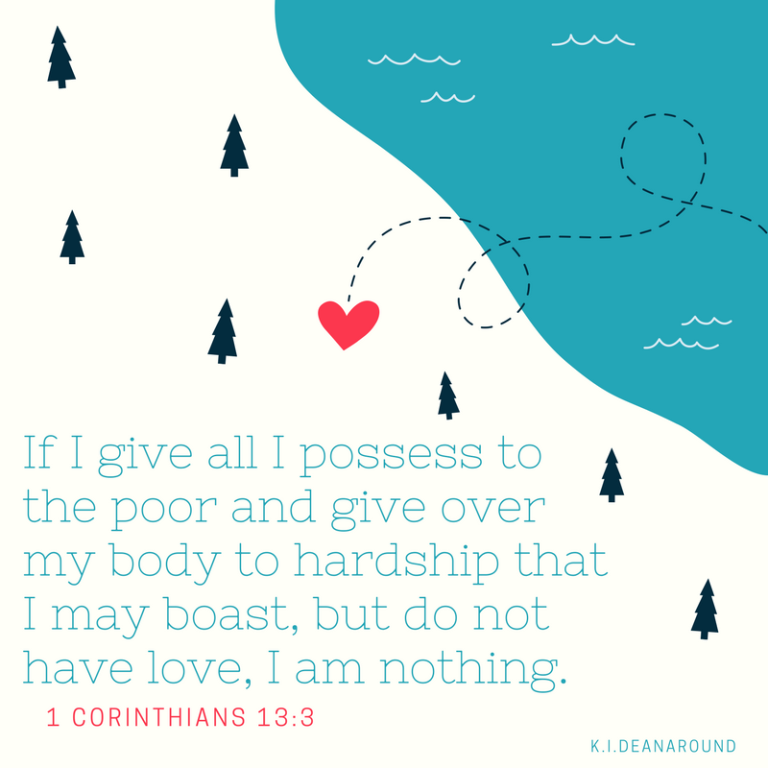 1 Corinthians 13:3 If I do not love, I am nothing